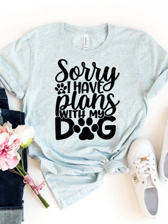 Sorry I Have Plans With My Dog T-Shirt