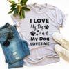 I Love My Dog And My Dog Loves Me T-Shirt