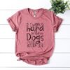 My Dogs Can Have A Better Life T-Shirt